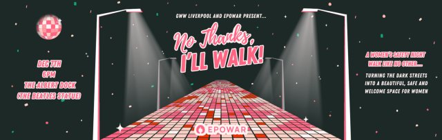 “No Thanks, I’ll Walk” - A GWW Liverpool x Epowar Event