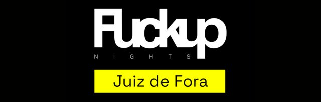 Fuckup Nights Juiz de Fora // Beggin