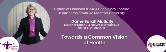 Bishop of Leicester's Chaplaincy Lecture in Partnership with De Montfort University - Towards a Common Vision of Health