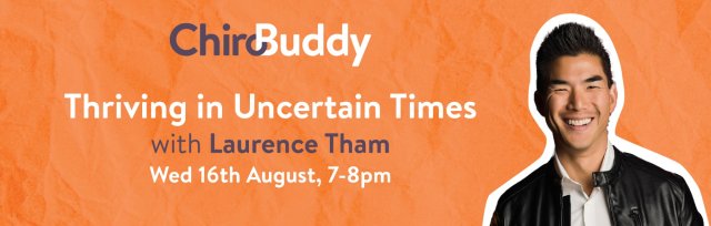 ChiroBuddy Episode 7 - Thriving in Uncertain Times with Laurence Tham