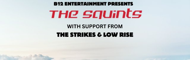 The Squints w/The Strikes & Low Rise