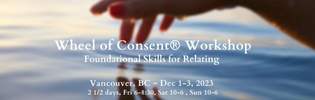 Wheel of Consent® Workshop ~  Vancouver