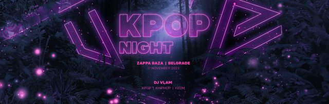 OfficialKevents | KPOP & KHIPHOP Night in Belgrade