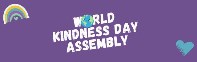 World Kindness Day -  1.30pm Virtual Assembly