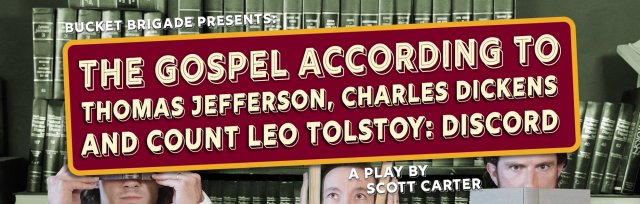 The Gospel According to Thomas Jefferson, Charles Dickens and Count Leo Tolstoy: Discord, by Scott Carter
