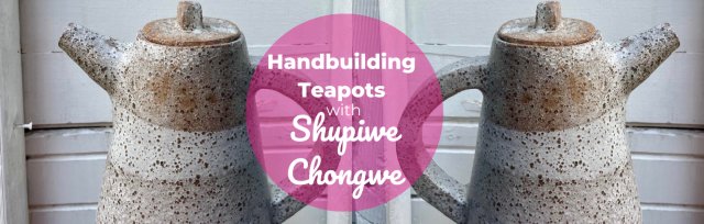 BSS24 Handbuilding Teapots with Shupiwe Chongwe #1 - SOLD OUT