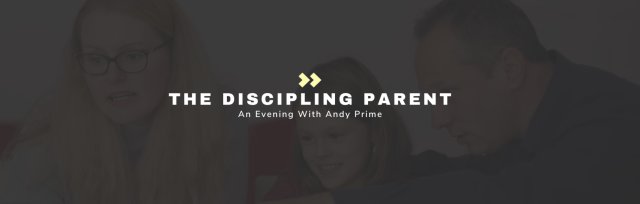 The Discipling Parent (An Evening With Andy Prime)