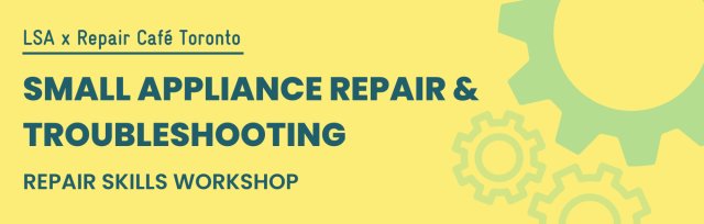 REPAIR SKILLS WORKSHOP:  Small Appliance Repair & Troubleshooting