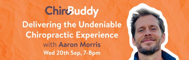 ChiroBuddy Episode 8 - Delivering the Undeniable Chiropractic Experience with Aaron Morris