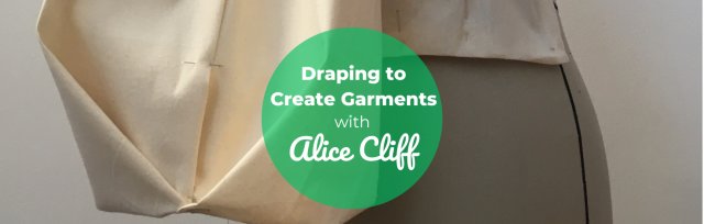 BSS24 Draping to Create Garments with Alice Cliff SOLD OUT!