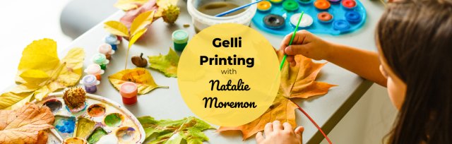 BSS24 Gelli Printing (8-15yrs) with Natalie Moremon