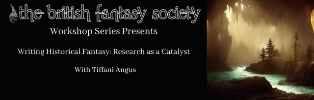 BFS Workshop Series - Writing Historical Fantasy: Research as a Catalyst with Tiffani Angus