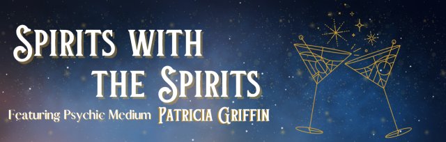 Spirits with the Spirits featuring Psychic Medium Patricia Griffin