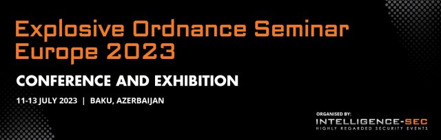 Explosive Ordnance Seminar Europe 2023, Baku, Azerbaijan