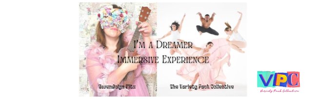 I’m A Dreamer Immersive Experience