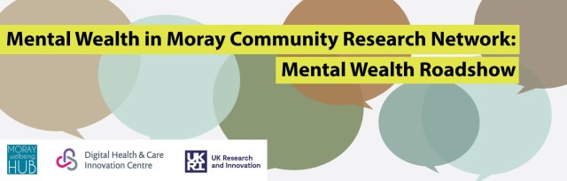 Mental Wealth in Moray Community Research Network: Mental Wealth Roadshow