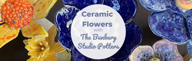 BSS24 Ceramic Flowers #1 with The Bunbury Studio Potters- SOLD OUT