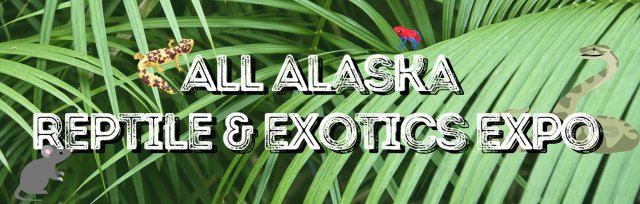 All Alaska Reptile & Exotics Expo