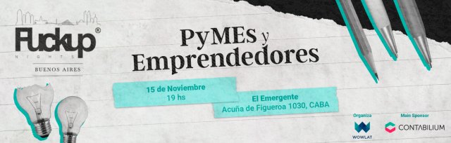 Fuckup Nights Buenos Aires - PyMEs y Emprendedores