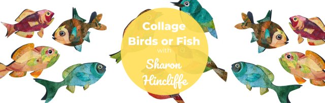 BSS24 Collage Birds or Fish (8-15yrs) with Sharon Hinchliffe