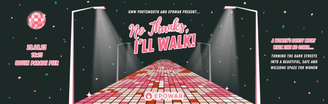“No Thanks, I’ll Walk” - a GWW Portsmouth X Epowar Event