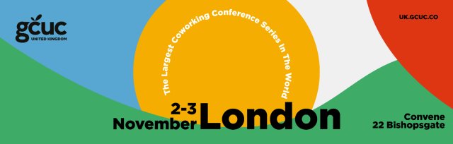 GCUC UK | London Annual Conference | The Largest Coworking Conference Series In The World