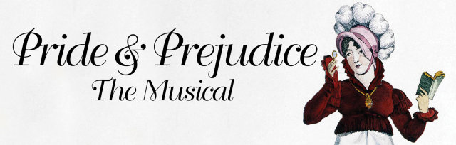 Pride & Prejudice the Musical