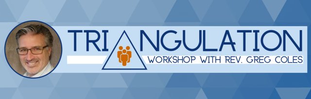 Triangulation Workshop with Rev. Greg Coles | Moving from Drama to Empowerment