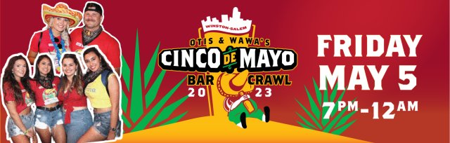 Otis & Wawa's Cinco De Mayo Crawl  - Downtown Winston-Salem