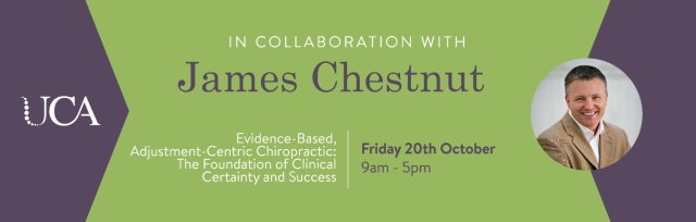 Evidence-Based, Adjustment-Centric Chiropractic: The Foundation of Clinical Certainty and Success with James Chestnut
