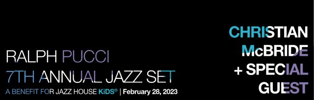 CHRISTIAN McBRIDE + SPECIAL GUEST: RALPH PUCCI 7th Annual Jazz Set