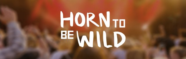 Horn to be Wild Festival 2023