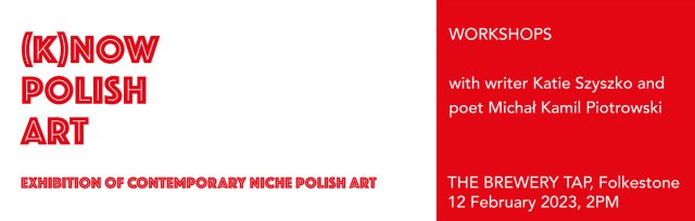 (K)NOW POLISH ART exhibition - creative writing workshops