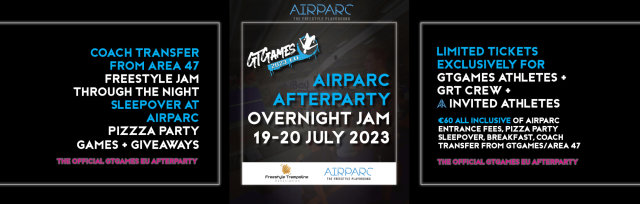 AIRPARC OVERNIGHT JAM : GTGameEU Invited Athletes After Party @ AIRPARC™ STUBAI : 19-20 July 2023
