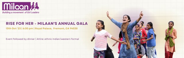 RISE For HER - Milaan's Annual Bay Area Gala 2023, to Empower Girls from Vulnerable Communities in India.