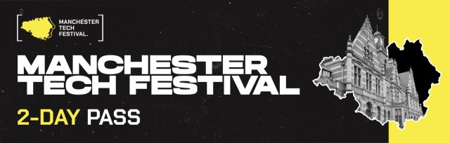 Manchester Tech Festival - 2 Day Pass