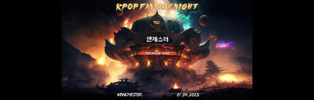 Manchester : K-Pop Fantasy Night 01.04.2023