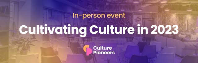 Culture Pioneers: Cultivating Culture in 2023
