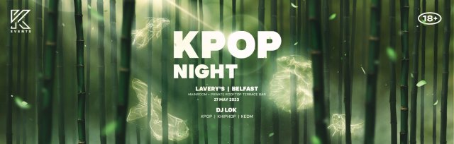 OfficialKevents | KPOP & KHIPHOP Night in Belfast
