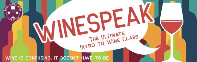 Winespeak: The Ultimate Intro to Wine Class