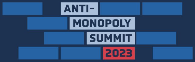 The Anti-Monopoly Summit 2023