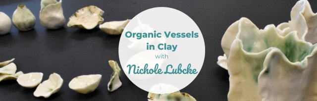 BSS24 Organic Vessels in Clay with Nichole Lubcke