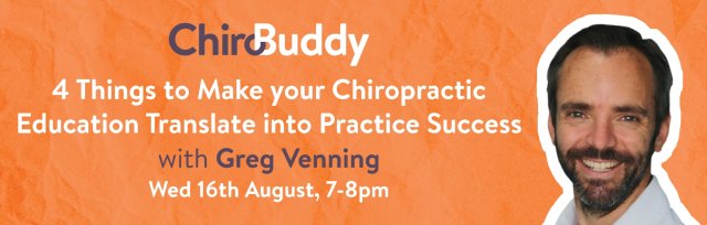 ChiroBuddy Episode 7 - 4 Things to Make Your Chiropractic Education Translate into Practice Success with Greg Venning