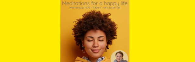 April - Wednesday Morning Meditation Class -Meditations for a Happy and Meaningful Life