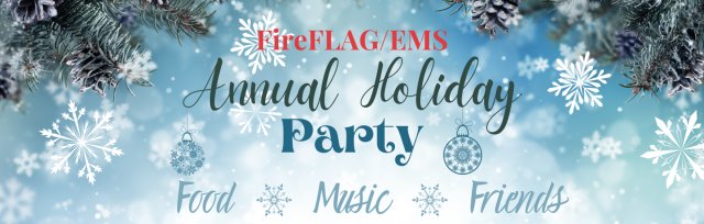 FireFLAG/EMS Annual Holiday Party