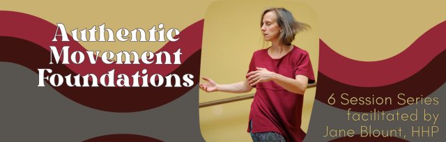 Authentic Movement Foundations - 6 Session Series