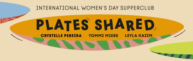 Plates Shared - International Women's Day Supper Club