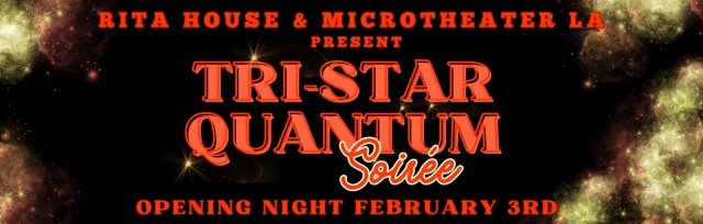 TriStar Quantum Soirée: A MicroTheater + Rita House Experience