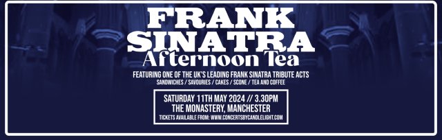 The Music of Frank Sinatra Afternoon Tea at The Monastery, Manchester