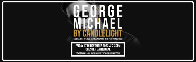 George Michael by Candlelight at Chester Cathedral